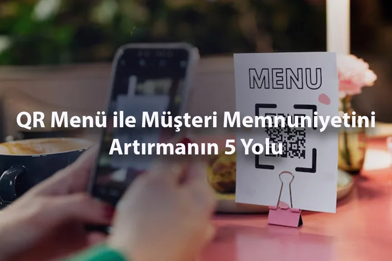 5 Ways to Increase Customer Satisfaction with QR Menu