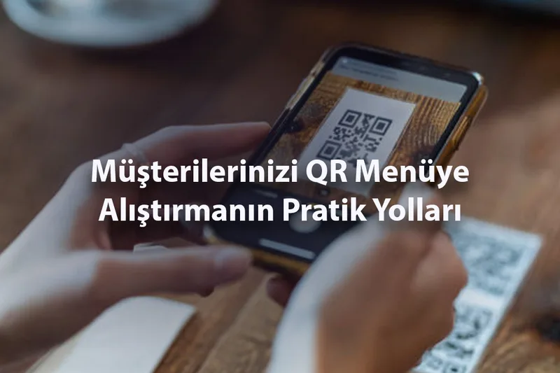 Practical Ways to Get Your Customers Used to QR Menus